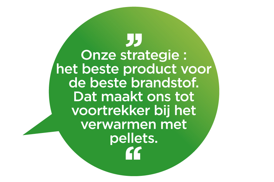 Onze strategie: het beste product voor de beste brandstof. Daarom lopen we voorop bij het verwarmen met pellets.